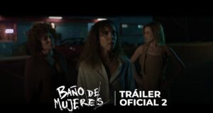 Trailer Oficial 2 de BAÑO DE MUJERES | estreno OCTUBRE 2 solo en cines